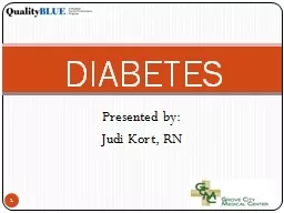 Presented by: Judi Kort, RN