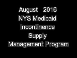 August   2016 NYS Medicaid Incontinence Supply Management Program