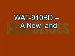 WAT-910BD –  A New  and