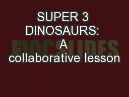SUPER 3 DINOSAURS: A collaborative lesson