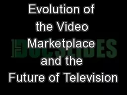 Evolution of the Video Marketplace and the Future of Television