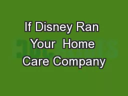 If Disney Ran Your  Home Care Company