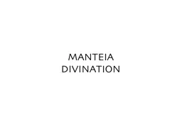 MANTEIA DIVINATION If  the gods exist but do not reveal to men the future, either