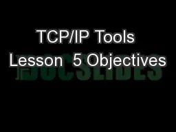 TCP/IP Tools Lesson  5 Objectives
