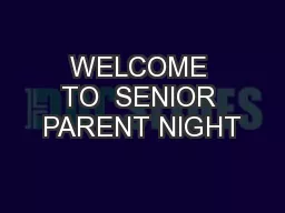WELCOME TO  SENIOR PARENT NIGHT