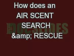 How does an  AIR SCENT  SEARCH & RESCUE