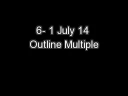 6- 1 July 14 Outline Multiple