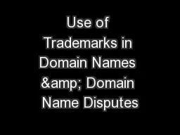 Use of Trademarks in Domain Names & Domain Name Disputes