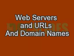 Web Servers and URLs And Domain Names