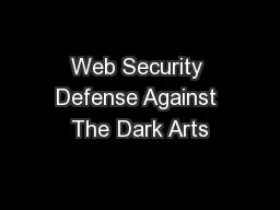 Web Security Defense Against The Dark Arts