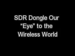 SDR Dongle Our “Eye” to the Wireless World