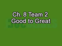 Ch. 8 Team 2 Good to Great