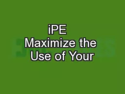 iPE   Maximize the Use of Your