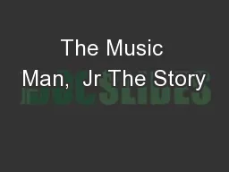 The Music Man,  Jr The Story