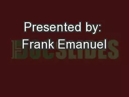 Presented by: Frank Emanuel