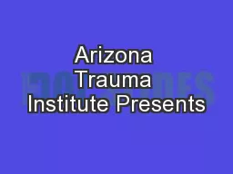 Arizona Trauma Institute Presents