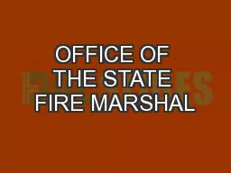 OFFICE OF THE STATE FIRE MARSHAL