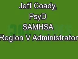 Jeff Coady, PsyD SAMHSA Region V Administrator