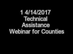 1 4/14/2017 Technical Assistance Webinar for Counties