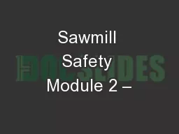 Sawmill Safety Module 2 –