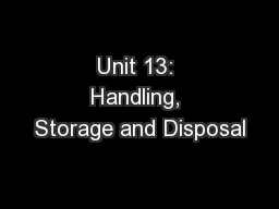 Unit 13: Handling, Storage and Disposal