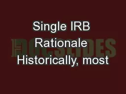 Single IRB Rationale Historically, most