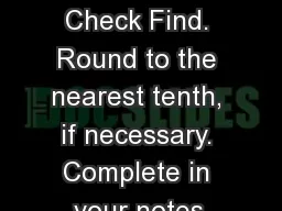 5 Minute Check Find. Round to the nearest tenth, if necessary. Complete in your notes.