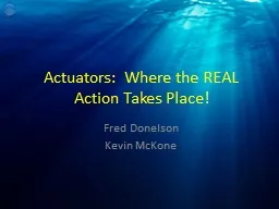 Actuators:  Where the REAL Action Takes Place!