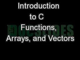 Introduction to C   Functions, Arrays, and Vectors