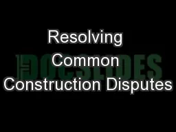 Resolving Common Construction Disputes