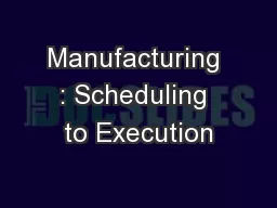 Manufacturing : Scheduling to Execution