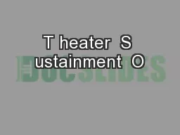 T heater  S ustainment  O