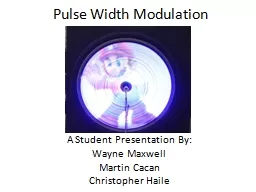 Pulse Width Modulation A Student Presentation By: