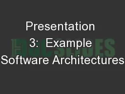 Presentation 3:  Example Software Architectures