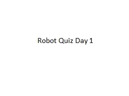 Robot Quiz Day 1 What is a Robot?