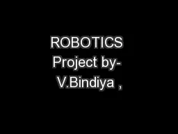 ROBOTICS Project by- V.Bindiya ,