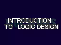 INTRODUCTION  TO   LOGIC DESIGN