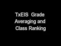 TxEIS  Grade Averaging and Class Ranking