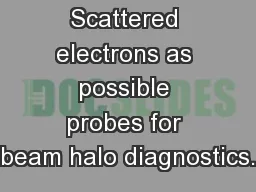 Scattered electrons as possible probes for beam halo diagnostics.