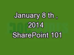 January 8 th , 2014 SharePoint 101