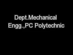 Dept.Mechanical Engg.,PC Polytechnic
