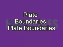Plate Boundaries Plate Boundaries