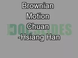 Brownian Motion Chuan -Hsiang Han