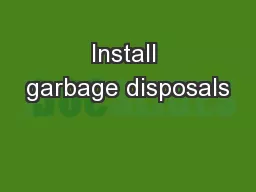 Install garbage disposals