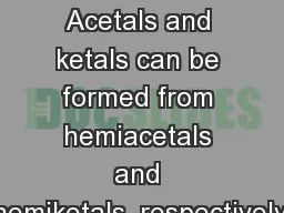 Figure 7.16 Acetals and ketals can be formed from hemiacetals and hemiketals, respectively.