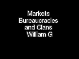 Markets Bureaucracies and Clans William G