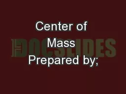 Center of Mass Prepared by;