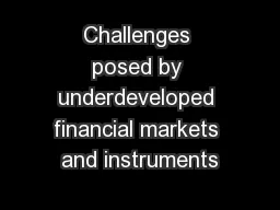 Challenges posed by underdeveloped financial markets and instruments