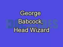 George Babcock, Head Wizard