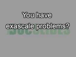 You have exascale problems?